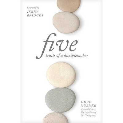 Five Traits of a Disciplemaker - by  Doug Nuenke (Paperback)