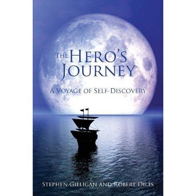 The Hero's Journey - by  Stephen Gilligan & Robert Dilts (Paperback)