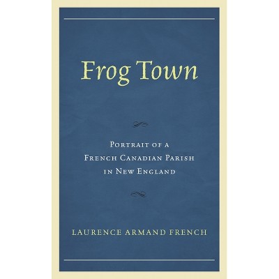 Frog Town - by  Laurence Armand French (Paperback)