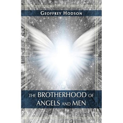 The Brotherhood of Angels and Men - by  Geoffrey Hodson (Paperback)