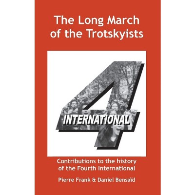 The Long March of the Trotskyists Contributions to the history of the Fourth International - by  Pierre Frank & Daniel Bensaïd & Ernest Mandel