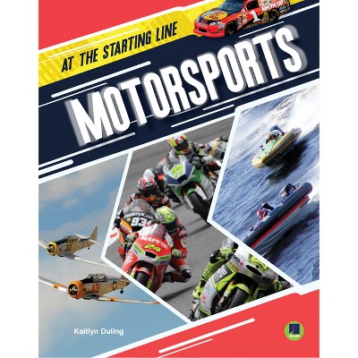 Motorsports - (At the Starting Line) by  Kaitlyn Duling (Paperback)