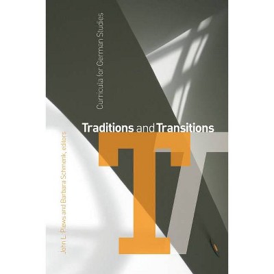 Traditions and Transitions - (WCGS German Studies) by  John L Plews & Barbara Schmenk (Hardcover)