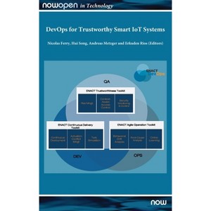 Devops for Trustworthy Smart Iot Systems - (Nowopen) by  Nicolas Ferry & Hui Song & Andreas Metzger & Erkuden Rios (Hardcover) - 1 of 1