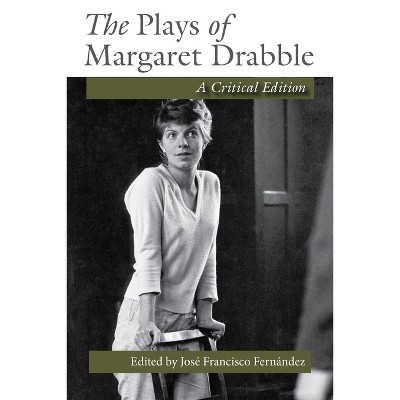 The Plays of Margaret Drabble - by  José Francisco Fernández (Paperback)
