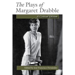 The Plays of Margaret Drabble - by  José Francisco Fernández (Paperback) - 1 of 1