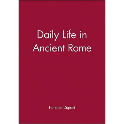 Daily Life in Ancient Rome - by  DuPont (Paperback)