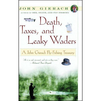 Death, Taxes, and Leaky Waders - (John Gierach's Fly-Fishing Library) by  John Gierach (Paperback)