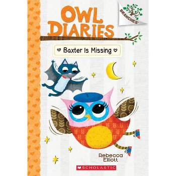 Baxter Is Missing -  (Owl Diaries. Scholastic Branches) by Rebecca Elliott (Paperback)