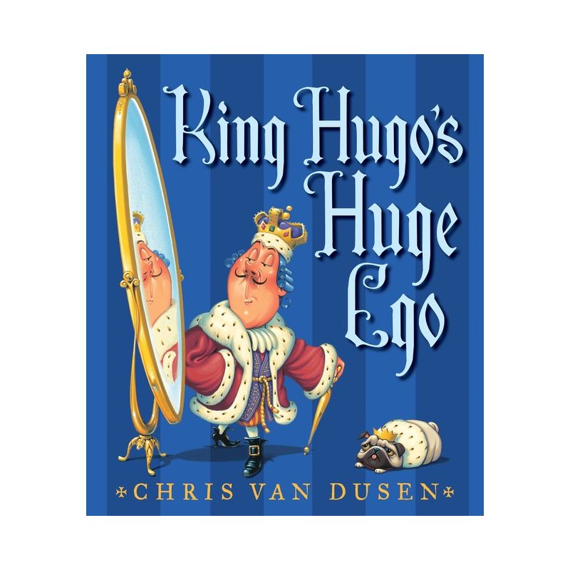King Hugo's Huge Ego - by  Chris Van Dusen (Hardcover), 1 of 2