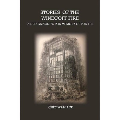 Stories of the Winecoff Fire - by  Chet Wallace (Hardcover)