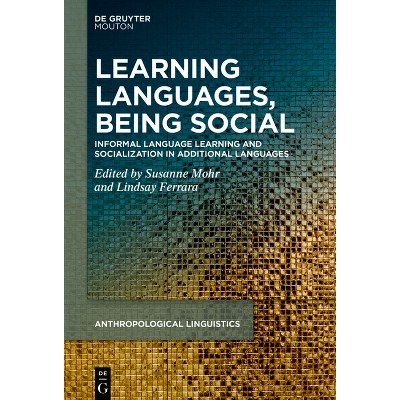Learning Languages, Being Social - (Anthropological Linguistics [Al]) by  Susanne Mohr & Lindsay Ferrara (Hardcover)