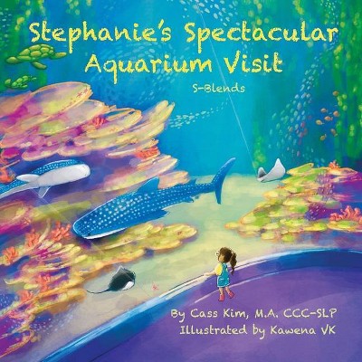 Stephanie's Spectacular Aquarium Visit - by  Cass Kim (Paperback)