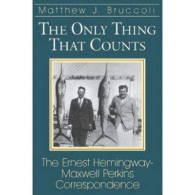 The Only Thing That Counts - by  Matthew J Bruccoli (Paperback)