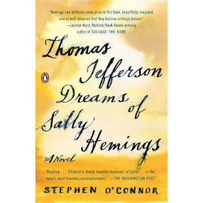  Thomas Jefferson Dreams of Sally Hemings - by  Stephen O'Connor (Paperback) 