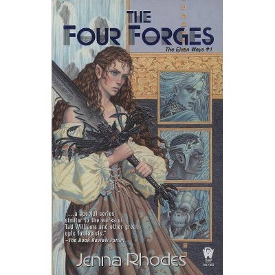 The Four Forges - (Elven Ways) by  Jenna Rhodes (Paperback)