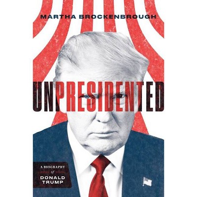 Unpresidented - by  Martha Brockenbrough (Paperback)