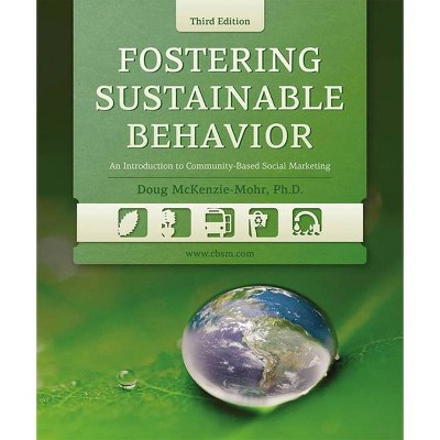 Fostering Sustainable Behavior - 3rd Edition by  Doug McKenzie-Mohr (Paperback)