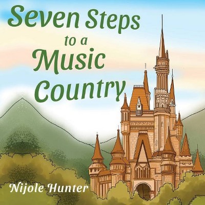 Seven Steps to a Music Country - by  Nijole Hunter (Paperback)