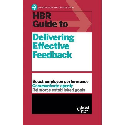 HBR Guide to Delivering Effective Feedback (HBR Guide Series) - by  Harvard Business Review (Hardcover)