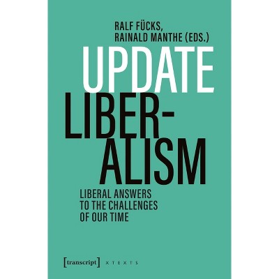 Update Liberalism - by  Ralf Fücks & Rainald Manthe (Paperback)