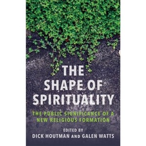 The Shape of Spirituality - by Dick Houtman & Galen Watts - 1 of 1