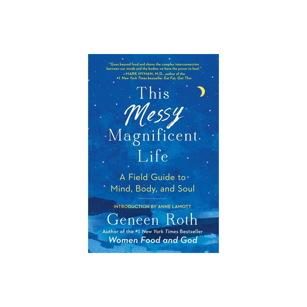 This Messy Magnificent Life - by Geneen Roth (Paperback)