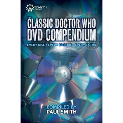 The Classic Doctor Who DVD Compendium - by  Paul Smith (Paperback)