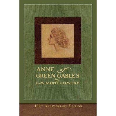 Anne of Green Gables (100th Anniversary Edition) - by  L M Montgomery (Paperback)