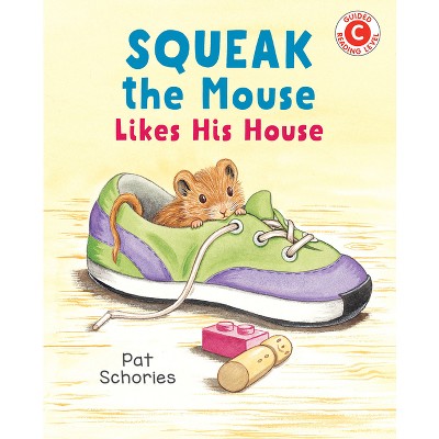 Squeak the Mouse Likes His House - (I Like to Read) by  Pat Schories (Hardcover)