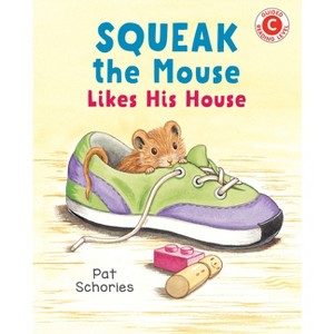 Squeak the Mouse Likes His House - (I Like to Read) by  Pat Schories (Hardcover) - 1 of 1