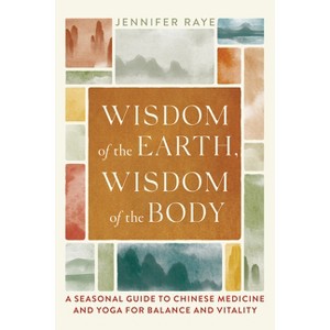 Wisdom of the Earth, Wisdom of the Body - by  Jennifer Raye (Paperback) - 1 of 1