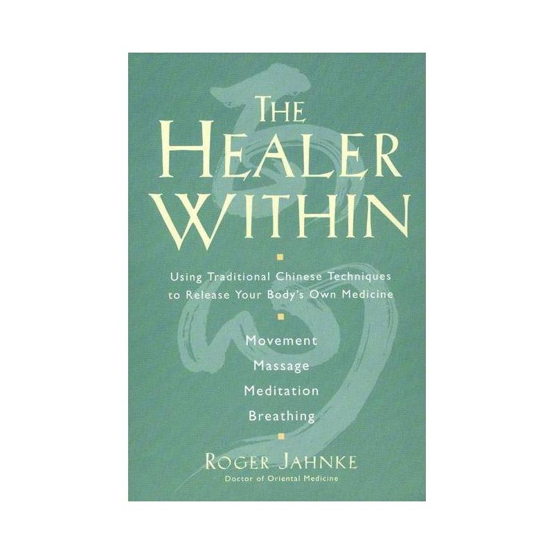 The Healer Within - by  Roger O M D Jahnke (Paperback), 1 of 2