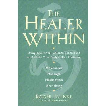 The Healer Within - by  Roger O M D Jahnke (Paperback)