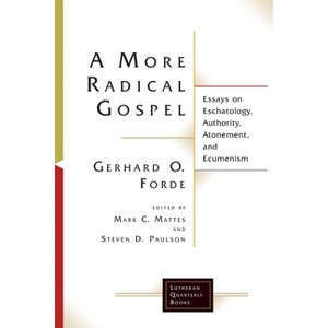 A More Radical Gospel - (Lutheran Quarterly Books) by  Mark C Mattes (Paperback) - 1 of 1