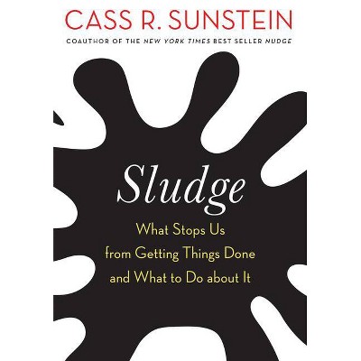 Sludge - by  Cass R Sunstein (Hardcover)