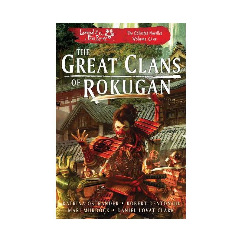 The Great Clans of Rokugan - (Legend of the Five Rings) by  Katrina Ostrander & Robert Denton III & Mari Murdock & Daniel Lovat Clark (Paperback), 1 of 2