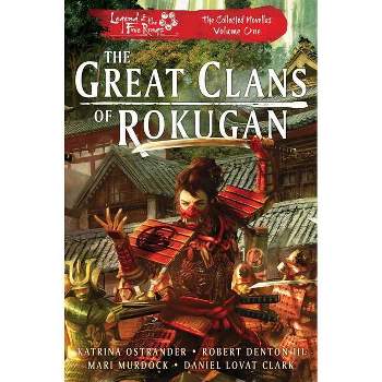 The Great Clans of Rokugan - (Legend of the Five Rings) by  Katrina Ostrander & Robert Denton III & Mari Murdock & Daniel Lovat Clark (Paperback)