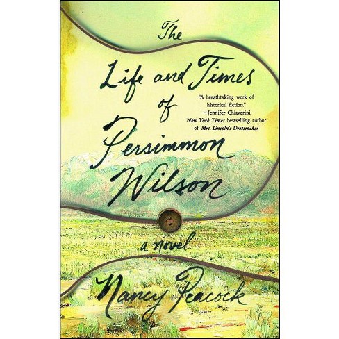 The Life and Times of Persimmon Wilson - by  Nancy Peacock (Paperback) - image 1 of 1