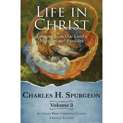 Life in Christ Vol 3 - by  Charles H Spurgeon (Paperback)