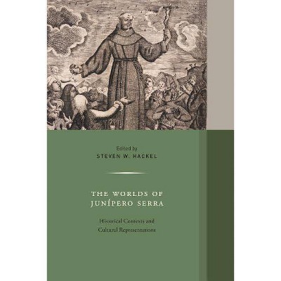 The Worlds of Junipero Serra, 10 - (Western Histories) by  Steven W Hackel (Hardcover)