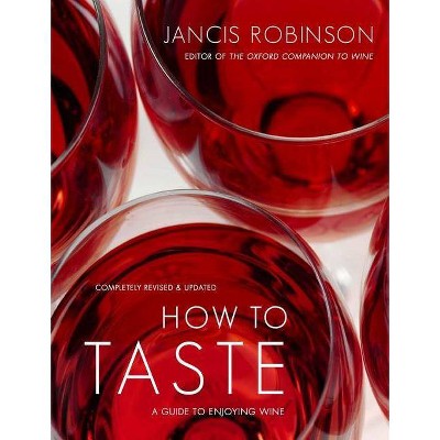 How to Taste - by  Jancis Robinson (Hardcover)