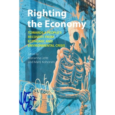 Righting the Economy - by  Marianna Leite & Matti Kohonen (Paperback)