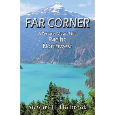 Far Corner - by  Stewart H Holbrook (Paperback)