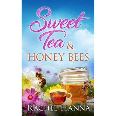 Sweet Tea & Honey Bees - (Sweet Tea B&b) by  Rachel Hanna (Paperback)