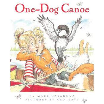 One-Dog Canoe - by  Mary Casanova (Paperback)