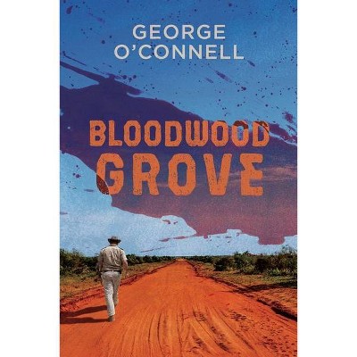 Bloodwood Grove - by  George O'Connell (Paperback)