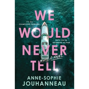 We Would Never Tell - by  Anne-Sophie Jouhanneau (Paperback) - 1 of 1