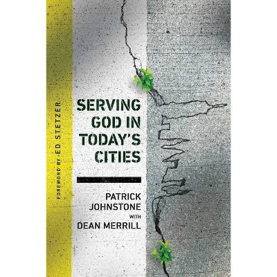 Serving God in Today's Cities - (Operation World Resources) by  Patrick Johnstone (Paperback)