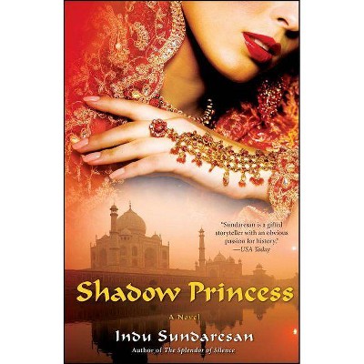 Shadow Princess - by  Indu Sundaresan (Paperback)